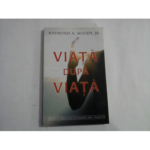 VIATA DUPA VIATA - RAYMOND MOODY VIATA DUPA VIATA - RAYMOND MOODY